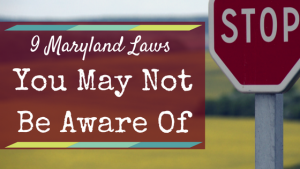 9 Maryland Laws You May Not Be Aware Of